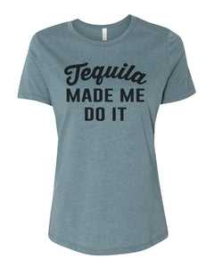 Tequila Made Me Do It Relaxed Women's T Shirt - Wake Slay Repeat