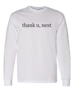 thank u, next  Unisex Long Sleeve T Shirt - Wake Slay Repeat