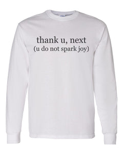 thank u, next (u do not spark joy) Unisex Long Sleeve T Shirt - Wake Slay Repeat