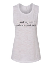 Load image into Gallery viewer, thank u, next (u do not spark joy) Flowy Scoop Muscle Tank - Wake Slay Repeat