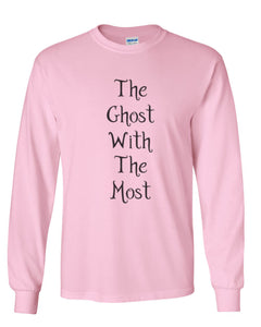 The Ghost With The Most Unisex Long Sleeve T Shirt - Wake Slay Repeat