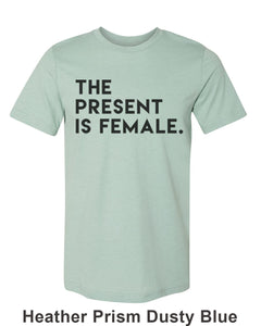 The Present Is Female Unisex Short Sleeve T Shirt - Wake Slay Repeat