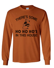 Load image into Gallery viewer, There&#39;s Some Ho Ho Ho&#39;s In This House Santa Christmas Unisex Long Sleeve T Shirt - Wake Slay Repeat