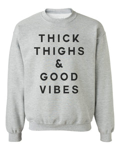 Thick Thighs And Good Vibes Unisex Sweatshirt - Wake Slay Repeat