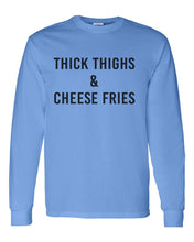 Load image into Gallery viewer, Thick Thighs &amp; Cheese Fries Unisex Long Sleeve T Shirt - Wake Slay Repeat