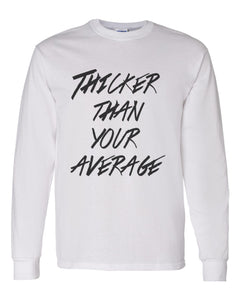 Thicker Than Your Average Unisex Long Sleeve T Shirt - Wake Slay Repeat