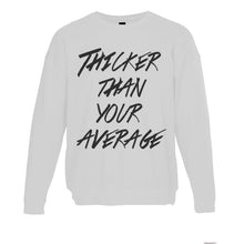 Load image into Gallery viewer, Thicker Than Your Average Unisex Sweatshirt - Wake Slay Repeat