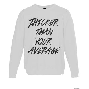 Thicker Than Your Average Unisex Sweatshirt - Wake Slay Repeat