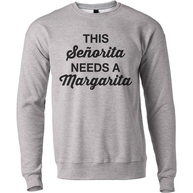 This Senorita Needs A Margarita Unisex Sweatshirt - Wake Slay Repeat