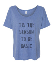 Load image into Gallery viewer, Tis The Season To Be Basic Slouchy Tee - Wake Slay Repeat