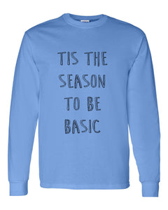Tis The Season To Be Basic Unisex Long Sleeve T Shirt - Wake Slay Repeat