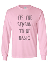 Load image into Gallery viewer, Tis The Season To Be Basic Unisex Long Sleeve T Shirt - Wake Slay Repeat
