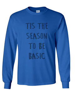 Tis The Season To Be Basic Unisex Long Sleeve T Shirt - Wake Slay Repeat