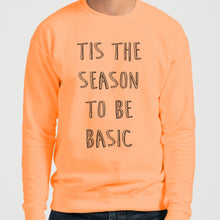 Load image into Gallery viewer, Tis The Season To Be Basic Unisex Sweatshirt - Wake Slay Repeat