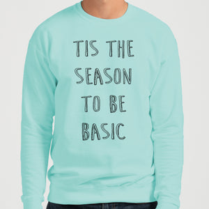Tis The Season To Be Basic Unisex Sweatshirt - Wake Slay Repeat
