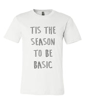 Load image into Gallery viewer, Tis The Season To Be Basic Unisex Short Sleeve T Shirt - Wake Slay Repeat
