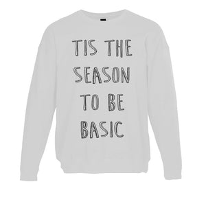 Tis The Season To Be Basic Unisex Sweatshirt - Wake Slay Repeat