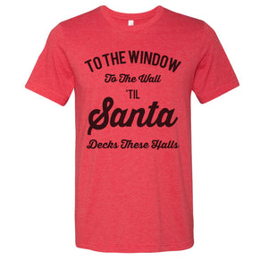 To The Window To The Wall Till Santa Decks These Halls Christmas Unisex Short Sleeve T Shirt - Wake Slay Repeat