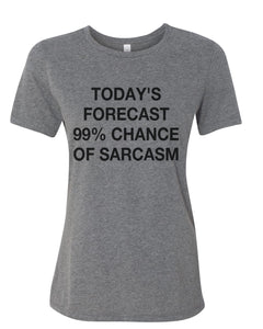 Today's Forecast 99% Chance Of Sarcasm Fitted Women's T Shirt - Wake Slay Repeat