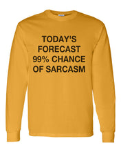 Load image into Gallery viewer, Today&#39;s Forecast 99% Chance Of Sarcasm Unisex Long Sleeve T Shirt - Wake Slay Repeat