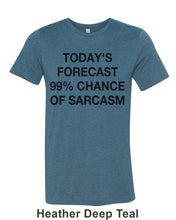 Load image into Gallery viewer, Today&#39;s Forecast 99% Chance Of Sarcasm Unisex Short Sleeve T Shirt - Wake Slay Repeat