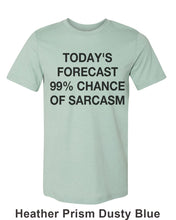 Load image into Gallery viewer, Today&#39;s Forecast 99% Chance Of Sarcasm Unisex Short Sleeve T Shirt - Wake Slay Repeat