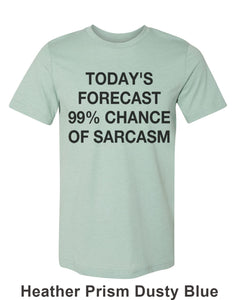 Today's Forecast 99% Chance Of Sarcasm Unisex Short Sleeve T Shirt - Wake Slay Repeat