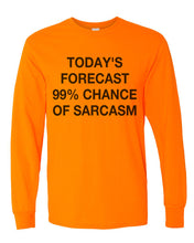 Load image into Gallery viewer, Today&#39;s Forecast 99% Chance Of Sarcasm Unisex Long Sleeve T Shirt - Wake Slay Repeat