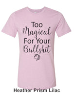 Too Magical For Your Bullshit Unisex Short Sleeve T Shirt - Wake Slay Repeat