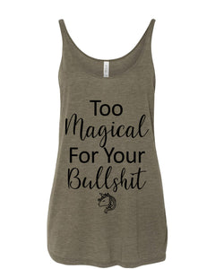 Too Magical For Your Bullshit Slouchy Tank - Wake Slay Repeat