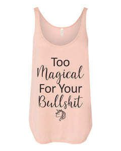Too Magical For Your Bullshit Flowy Side Slit Tank Top - Wake Slay Repeat