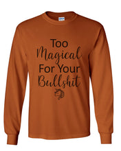 Load image into Gallery viewer, Too Magical For Your Bullshit Unisex Long Sleeve T Shirt - Wake Slay Repeat