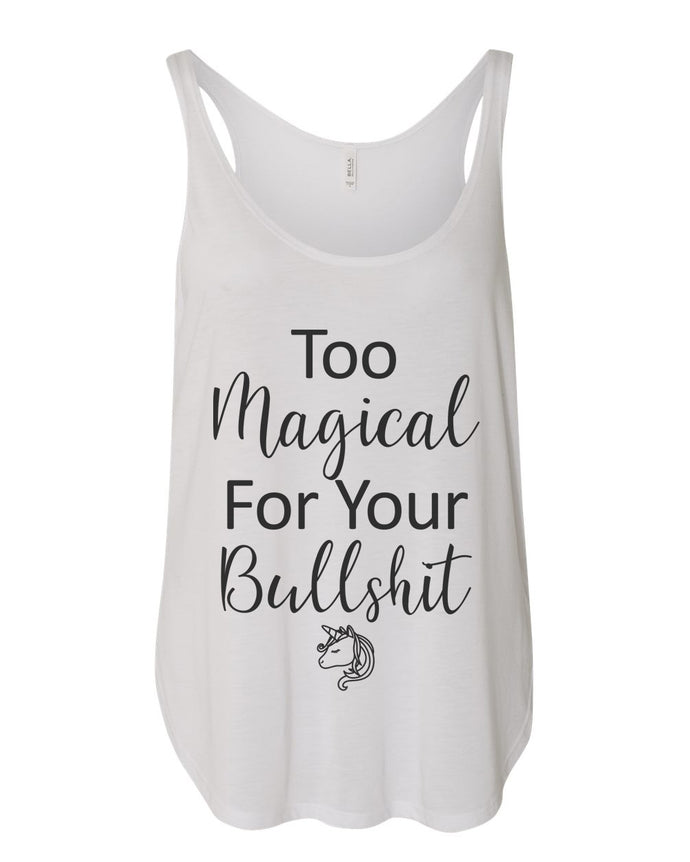 Too Magical For Your Bullshit Flowy Side Slit Tank Top - Wake Slay Repeat