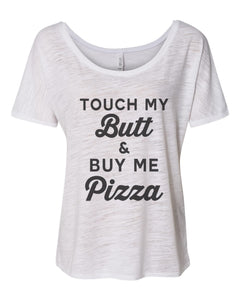 Touch My Butt & Buy Me Pizza Slouchy Tee - Wake Slay Repeat