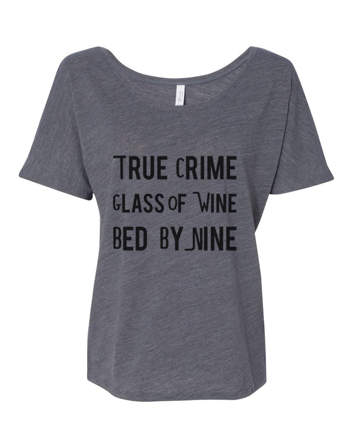 True Crime Glass Of Wine Bed By Nine Slouchy Tee - Wake Slay Repeat