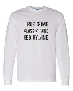 True Crime Glass Of Wine Bed By Nine Unisex Long Sleeve T Shirt - Wake Slay Repeat