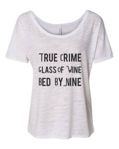 True Crime Glass Of Wine Bed By Nine Slouchy Tee - Wake Slay Repeat