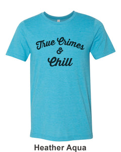 True Crimes & Chill Unisex Short Sleeve T Shirt - Wake Slay Repeat