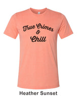 True Crimes & Chill Unisex Short Sleeve T Shirt - Wake Slay Repeat