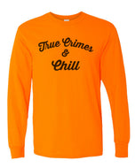 True Crimes & Chill Unisex Long Sleeve T Shirt - Wake Slay Repeat