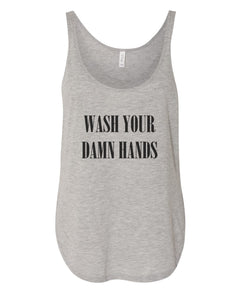 Wash Your Damn Hands Flowy Side Slit Tank Top - Wake Slay Repeat