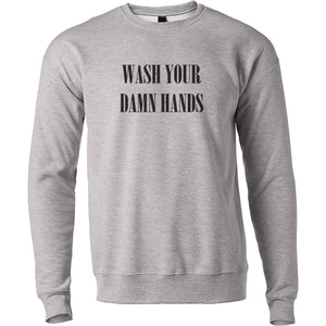 Wash Your Damn Hands Unisex Sweatshirt - Wake Slay Repeat