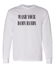 Load image into Gallery viewer, Wash Your Damn Hands Unisex Long Sleeve T Shirt - Wake Slay Repeat