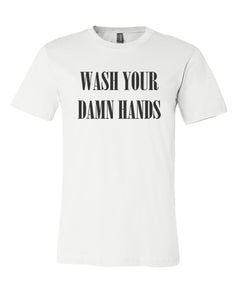 Wash Your Damn Hands Unisex Short Sleeve T Shirt - Wake Slay Repeat