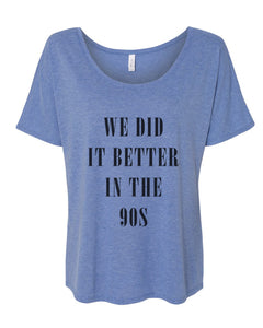 We Did It Better In The 90s Slouchy Tee - Wake Slay Repeat