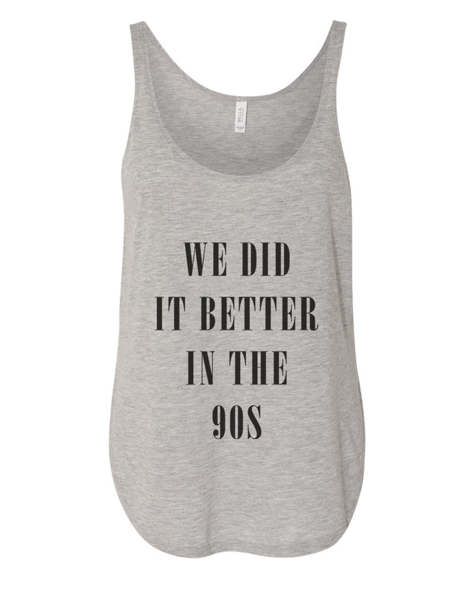 We Did It Better In The 90s Flowy Side Slit Tank Top - Wake Slay Repeat