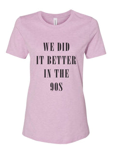 We Did It Better In The 90s Fitted Women's T Shirt - Wake Slay Repeat