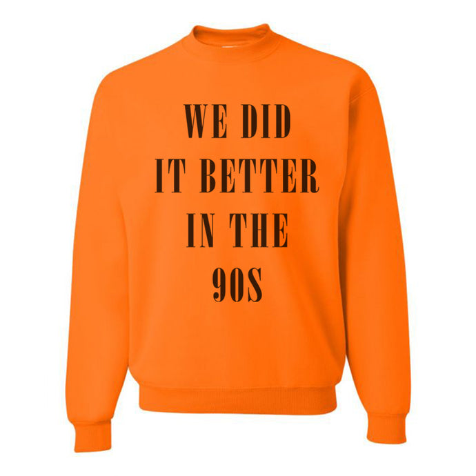 We Did It Better In The 90s Unisex Sweatshirt - Wake Slay Repeat