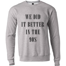 Load image into Gallery viewer, We Did It Better In The 90s Unisex Sweatshirt - Wake Slay Repeat