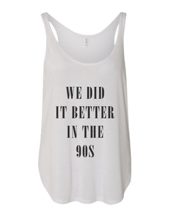 We Did It Better In The 90s Flowy Side Slit Tank Top - Wake Slay Repeat